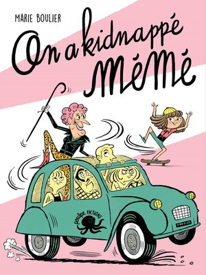 cover image of On a kidnappé Mémé ! – Lecture roman jeunesse humour Tendresse Grand-parent Skateboard – Dès 8 ans